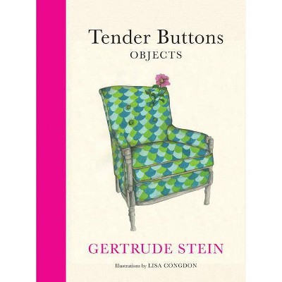 Tender Buttons - (Lisa Congdon X Chronicle Books) by  Gertrude Stein (Hardcover)