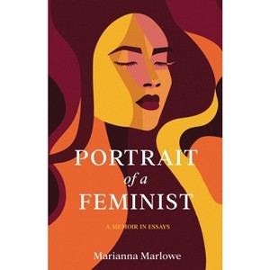 Portrait of a Feminist - by  Marianna Marlowe (Paperback) - 1 of 1