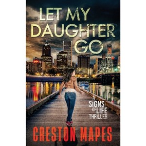 Let My Daughter Go - (Signs of Life) by  Creston Mapes (Paperback) - 1 of 1