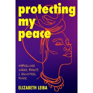Protecting My Peace - by  Elizabeth Leiba (Paperback) - 1 of 1