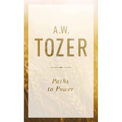  Paths to Power - (Anchor Yale Bible Reference Library) by  A W Tozer (Paperback) 