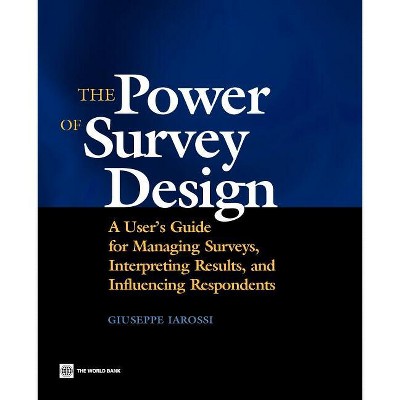 The Power of Survey Design - by  Giuseppe Iarossi (Paperback)