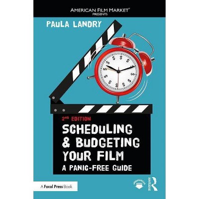 Scheduling and Budgeting Your Film - (American Film Market Presents) 2nd Edition by  Paula Landry (Paperback)