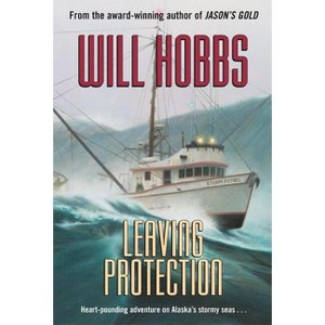 Leaving Protection - by  Will Hobbs (Paperback) - 1 of 1