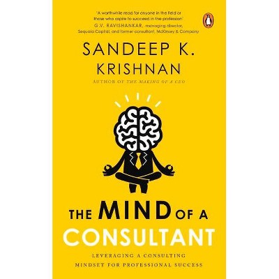 Mind of a Consultant - by  Sandeep K Krishnan (Hardcover)