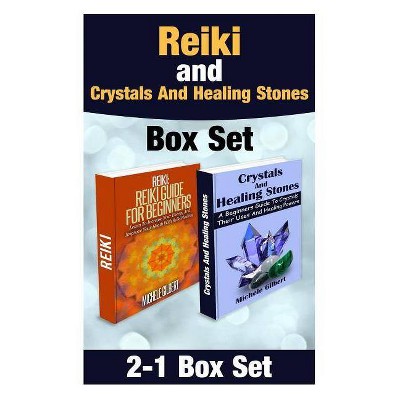 Reiki and Crystals And Healing Stones Box Set - (Chakra's, Aura, Reflexology, Energy Healing, Yoga, Crystal Healing,) by  Michele Gilbert (Paperback)