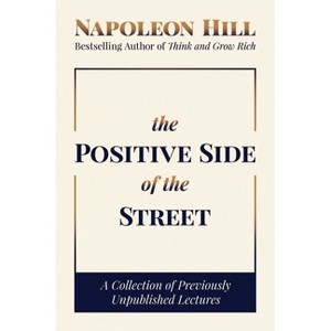 The Positive Side of the Street - by  Napoleon Hill (Hardcover) - 1 of 1