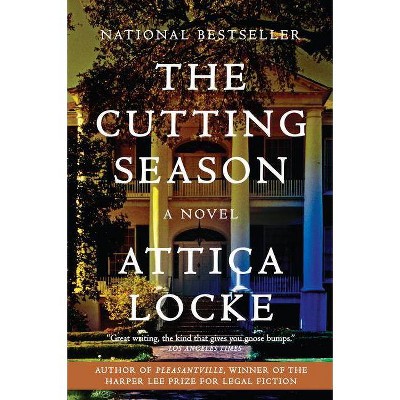 The Cutting Season - by  Attica Locke (Paperback)