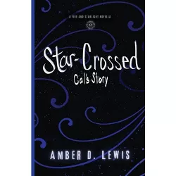 Star-Crossed - (Fire and Starlight Saga) by  Amber D Lewis (Paperback)