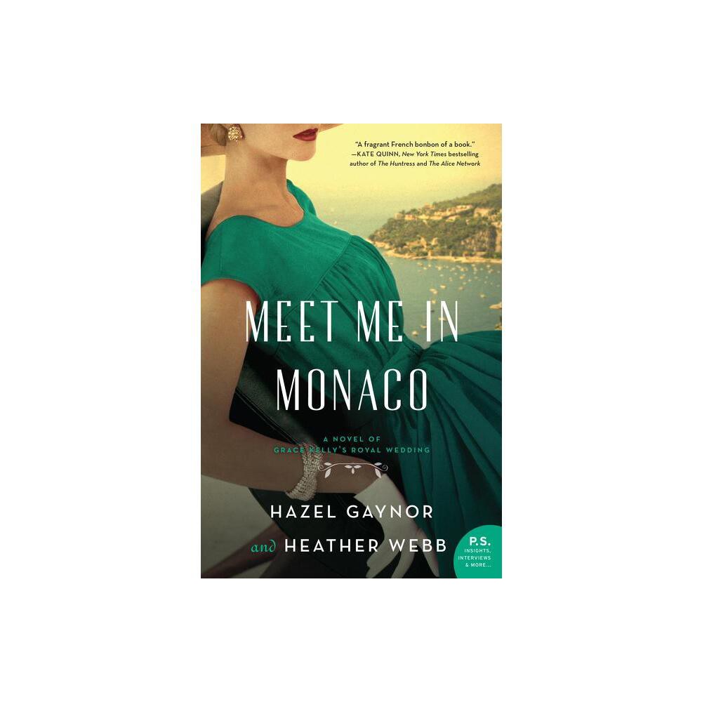 Meet Me in Monaco - by Hazel Gaynor & Heather Webb (Paperback)