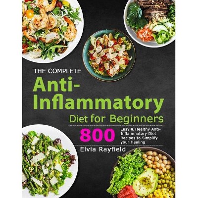 The Complete Anti-Inflammatory Diet for Beginners - by  Elvia Rayfield (Paperback)