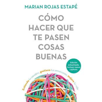 Cómo Hacer Que Te Pasen Cosas Buenas / How to Make Good Things Happen - by  Marian Rojas Estapé (Paperback)