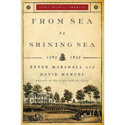 From Sea to Shining Sea - (God's Plan for America) by  Peter Marshall & David Manuel (Paperback)