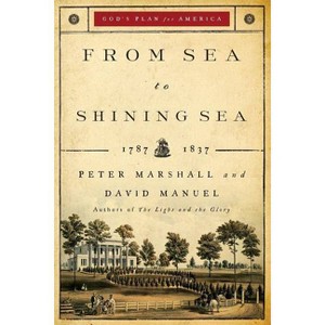 From Sea to Shining Sea - (God's Plan for America) by  Peter Marshall & David Manuel (Paperback) - 1 of 1