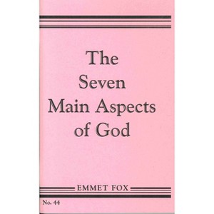 The Seven Main Aspects of God - by  Emmet Fox (Paperback) - 1 of 1