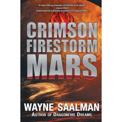 Crimson Firestorm Mars - by  Wayne Saalman (Paperback)