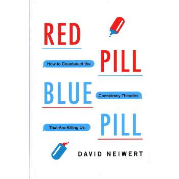 Red Pill, Blue Pill - by  David Neiwert (Hardcover)