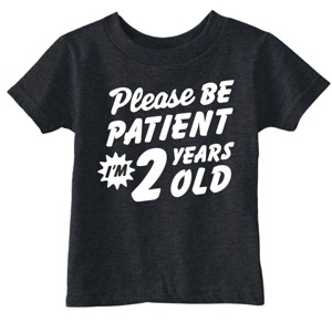 Toddler Funny T Shirts Please Be Patient Im 2 Years Old Sarcastic Graphic Novelty Birthday Tee For Young Kids - Crazy Dog Toddler T Shirt - 1 of 4