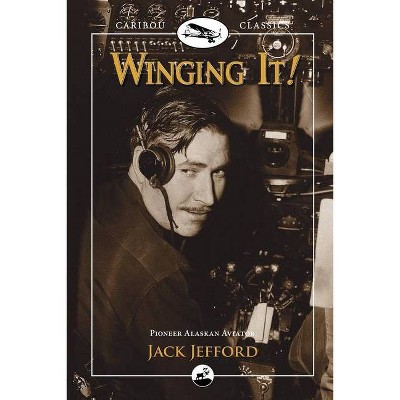 Winging It! - (Caribou Classics) 2nd Edition by  Jack Jefford (Paperback)