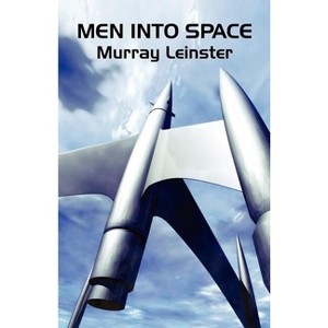 Men Into Space - by  Murray Leinster (Paperback) - 1 of 1