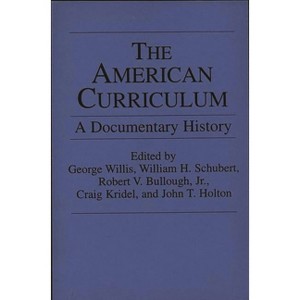 The American Curriculum - by  George Willis & William H Schubert & Robert V Bullough (Paperback) - 1 of 1