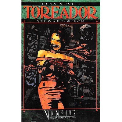 Clan Novel Toreador - (Clan Novel Saga) by  Stewart Wieck (Paperback)