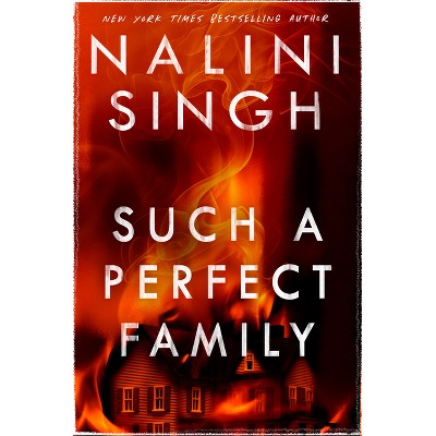 Such a Perfect Family - by  Nalini Singh (Hardcover)