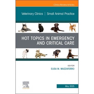 Hot Topics in Emergency and Critical Care, an Issue of Veterinary Clinics of North America: Small Animal Practice - (Clinics: Veterinary Medicine) - 1 of 1