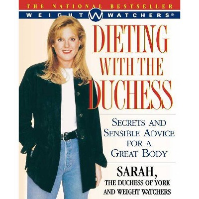 Dieting with the Duchess - (Weight Watchers) by  Sarah Ferguson & Weight Watchers (Paperback)