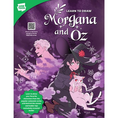 Learn to Draw Morgana and Oz - (Webtoon) by  Miyuli & Webtoon Entertainment & Walter Foster Creative Team (Paperback)