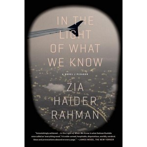 In the Light of What We Know - by  Zia Haider Rahman (Paperback) - 1 of 1