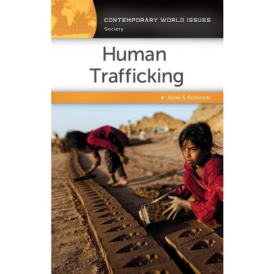 Human Trafficking - (Contemporary World Issues (Hardcover)) by  Alexis A Aronowitz (Paperback)