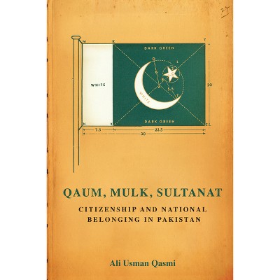 Qaum, Mulk, Sultanat - (South Asia in Motion) by  Ali Usman Qasmi (Paperback)