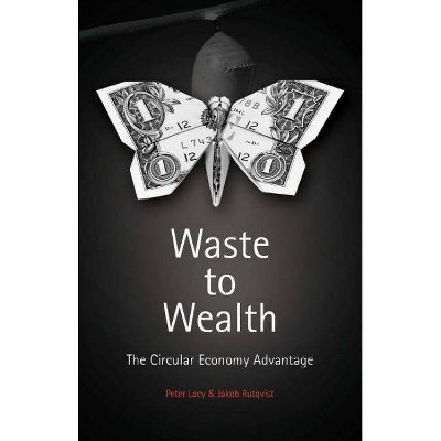 Waste to Wealth - by  Peter Lacy & Jakob Rutqvist (Hardcover)