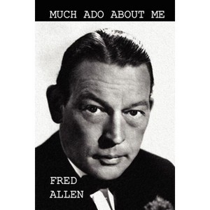 Much Ado About Me - by  Fred Allen (Paperback) - 1 of 1