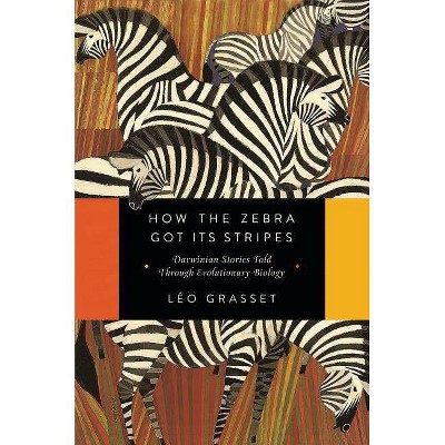 How the Zebra Got Its Stripes - by  Léo Grasset (Paperback)