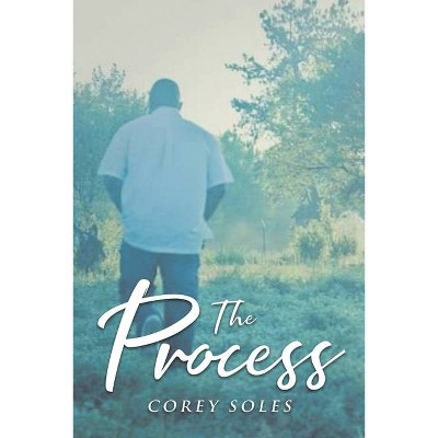 The Process - by  Corey Soles (Paperback)