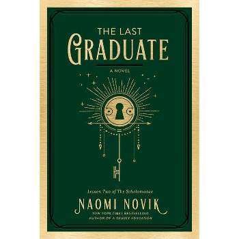 The Last Graduate - (The Scholomance) by Naomi Novik
