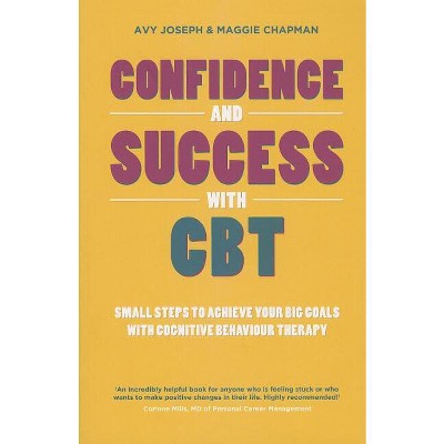 Confidence and Success with CBT - by  Avy Joseph & Maggie Chapman (Paperback)