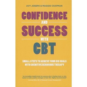 Confidence and Success with CBT - by  Avy Joseph & Maggie Chapman (Paperback) - 1 of 1