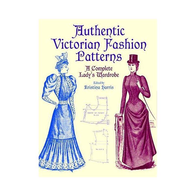 Authentic Victorian Fashion Patterns - (Dover Fashion and Costumes) by  Kristina Harris (Paperback), 1 of 2
