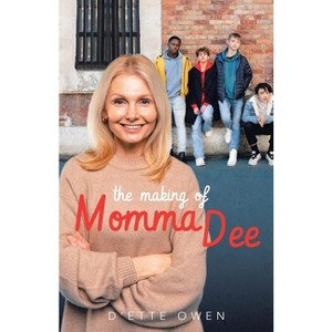 The Making of Momma Dee - by  D'Ette Owen (Paperback) - 1 of 1