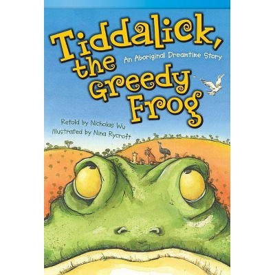 Tiddalick, the Greedy Frog: An Aboriginal Dreamtime Story - (Fiction Readers) by  Nicholas Wu (Paperback)