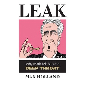 Leak - by  Max Holland (Paperback) - 1 of 1