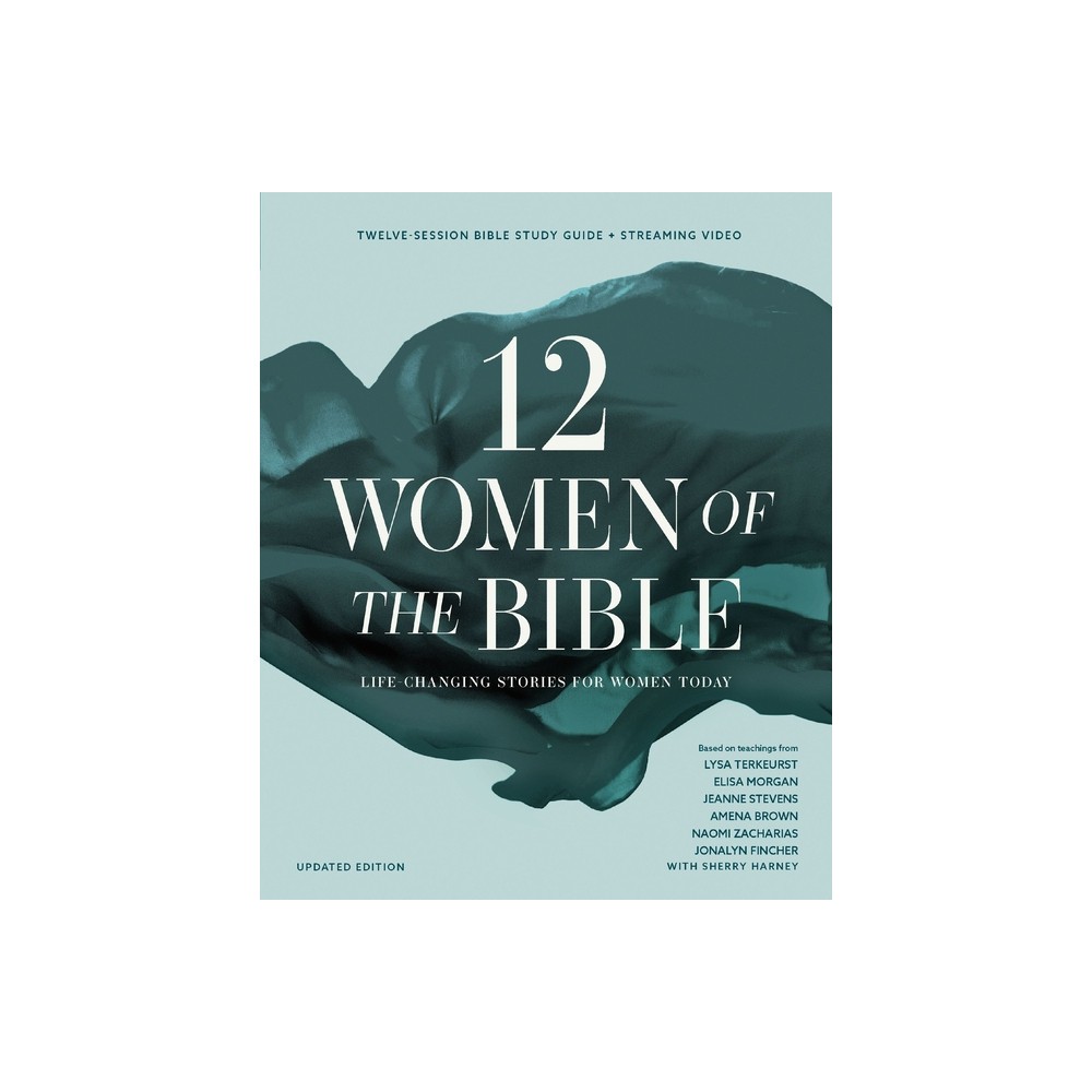Twelve Women of the Bible Study Guide Plus Streaming Video, Updated Edition - (Paperback)