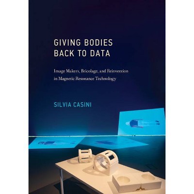 Giving Bodies Back to Data - (Leonardo) by  Silvia Casini (Hardcover)