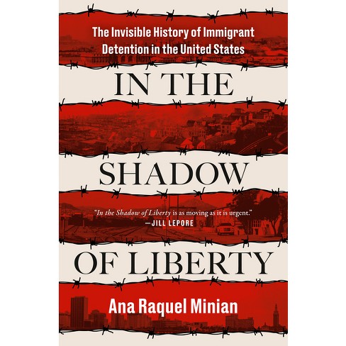 In The Shadow Of Liberty - By Ana Raquel Minian (hardcover) : Target