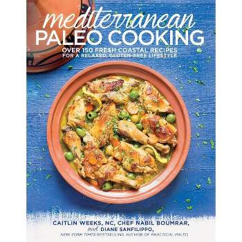 Mediterranean Paleo Cooking - by  Caitlin Weeks (Paperback)