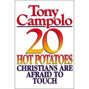 20 Hot Potatoes Christians Are Afraid to Touch - by  Tony Campolo (Paperback) - 1 of 1