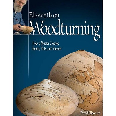 Ellsworth on Woodturning - by  David Ellsworth (Paperback)